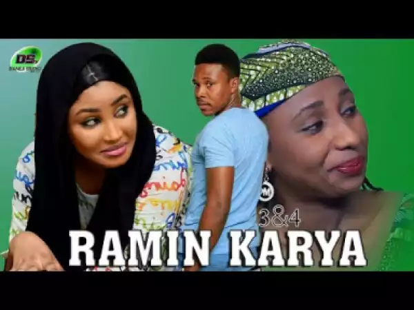 RAMIN KARYA Part 3&4 Sabon Shirin Hausa Full HD 2019 Latest Hausa Film